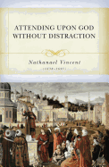 Attending Upon God Without Distraction