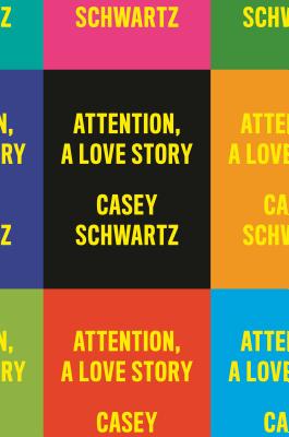 Attention: A Love Story - Schwartz, Casey