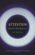 Attention: Beyond Mindfulness