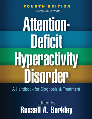 Attention-Deficit Hyperactivity Disorder: A Handbook for Diagnosis and Treatment - Barkley, Russell A, PhD, Abpp (Editor)