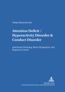 Attention Deficit/Hyperactivity Disorder & Conduct Disorder: Attentional Orienting, Motor Preparation, and Response Control