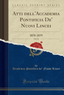 Atti Dell'accademia Pontificia de' Nuovi Lincei, Vol. 32: 1878-1879 (Classic Reprint)