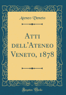 Atti Dell'ateneo Veneto, 1878 (Classic Reprint)