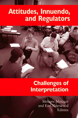 Attitudes, Innuendo, and Regulators: Challenges of Interpretation Volume 2 - Metzger, Melanie (Editor), and Fleetwood, Earl (Editor)