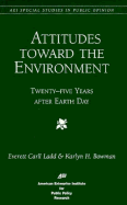 Attitudes Toward the Environment: Twenty-Five Years After Earth Day (AEI Studies in Public Policy Ser.) - Ladd, Everett C