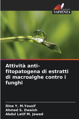 Attivit? anti-fitopatogena di estratti di macroalghe contro i funghi - Y M Yousif, Dina, and S Dwaish, Ahmed, and M Jawad, Abdul Latif