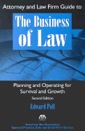 Attorney and Law Firm Guide to the Business of Law: Planning and Operating for Survival and Growth
