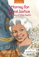 Attorney for Racial Justice: The Story of Elsie Austin