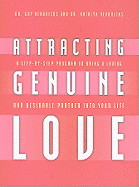 Attracting Genuine Love: A Step-By-Step Program to Bring a Loving and Desirable Partner Into Your Life