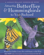 Attracting Hummingbirds and Butterflies - Roth, Sally