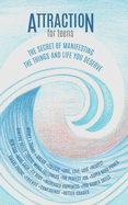 Attraction For Teens: The secret of manifesting the things and life you deserve!