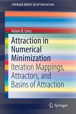 Attraction in Numerical Minimization: Iteration Mappings, Attractors, and Basins of Attraction - Levy, Adam B.