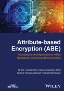 Attribute-Based Encryption (Abe): Foundations and Applications Within Blockchain and Cloud Environments