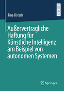 Auervertragliche Haftung fr Knstliche Intelligenz am Beispiel von autonomen Systemen