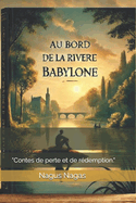 "Au bord de la rivi?re de Babylone": "Contes de perte et de r?demption."