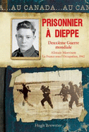 Au Canada: Prisonnier ? Dieppe: Deuxi?me Guerre Mondiale, Alistair Morrison, La France Sous l'Occupation, 1942