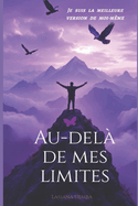 au-del de mes limites: je suis la meilleure version de moi-mme