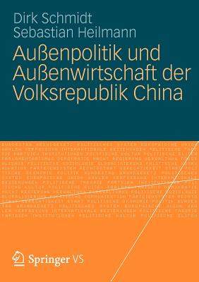 Au?enpolitik Und Au?enwirtschaft Der Volksrepublik China - Schmidt, Dirk, and Heilmann, Sebastian