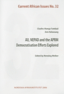 AU, NEPAD and the APRM: Democratisation Efforts Explored