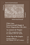 Au sommet de l'Empire / At the Top of the Empire: Les lites europennes dans les colonies (XVIe-XXe sicle) / European Elites in the Colonies (16th-20th Century)