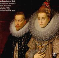 Au temps des archiducs Albert et Isabelle - Cetra d'Orfeo; Stephan Van Dyck (tenor)