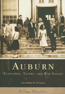 Auburn:: Plainsmen, Tigers and War Eagles