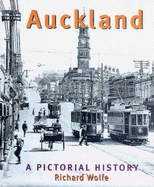 Auckland: A Pictorial History - Wolfe, Richard