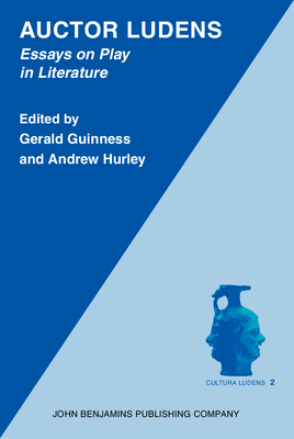 Auctor Lundes: Essays on Play in Literature - Guinness, Gerald, Professor (Editor), and Hurley, Andrew (Editor)