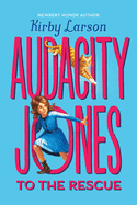 Audacity Jones to the Rescue (Audacity Jones #1): Volume 1
