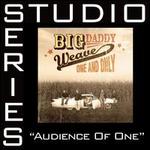 Audience of One [Studio Series Performance Track] - Big Daddy Weave