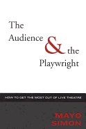 Audience & The Playwright: How to Get the Most Out of Live Theatre