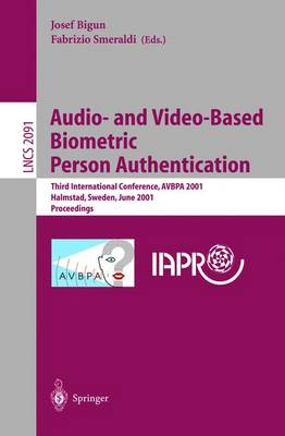 Audio- And Video-Based Biometric Person Authentication: Third International Conference, Avbpa 2001 Halmstad, Sweden, June 6-8, 2001. Proceedings - Bigun, Josef (Editor), and Smeraldi, Fabrizio (Editor)