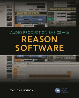 Audio Production Basics with Reason Software - Chagnon, Zac