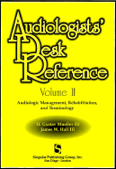 Audiologist's Desk Reference: Audiolologic Management, Rehabilitation and Terminology