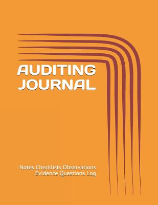 Auditing Journal: Notes Checklists Observations Evidence Questions Log - Just Visualize It