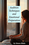 Audition Techniques and Emotional Preparation: Unlocking Your Inner Confidence