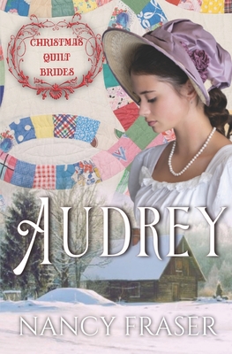 Audrey: Christmas Quilt Brides - Book 6 - Fraser, Nancy