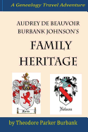 Audrey Debeauvoir Burbank Johnson's Family Heritage: Chronicling Her Forefathers from Modern Days Back to the Pharaohs of Egypt. How They Impacted and Changed the History of the World.