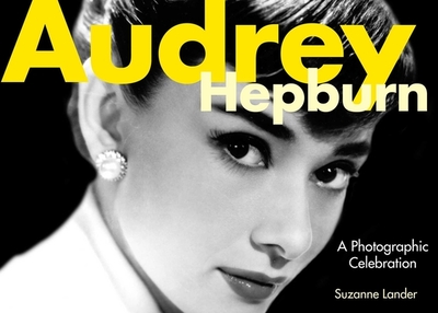 Audrey Hepburn: A Photographic Celebration - Lander, Suzanne