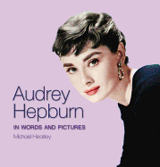 Audrey Hepburn: In Words and Pictures