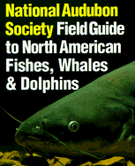 Audubin Society field guide to North American Fishes, Whales and Dolphins. - Boschung, Herbert T.
