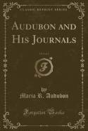 Audubon and His Journals, Vol. 1 of 2 (Classic Reprint)