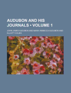 Audubon and His Journals Volume 1