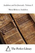 Audubon and his Journals - Volume I