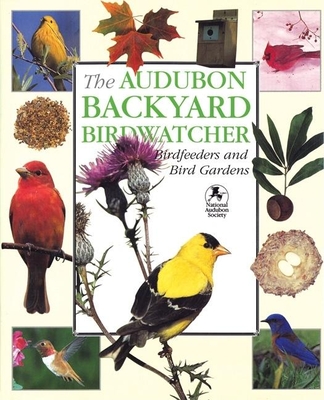 Audubon Backyard Birdwatcher: Birdfeeders & Bird Gardens - Burton, Robert, and Kress, Stephen