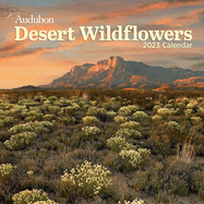Audubon Desert Wildflowers Wall Calendar 2023