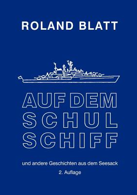 Auf dem Schulschiff: ... und andere Geschichten aus dem Seesack, 2. Auflage - Blatt, Roland