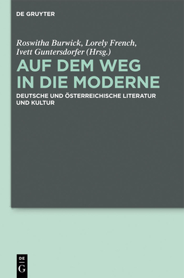 Auf dem Weg in die Moderne - Burwick, Roswitha (Editor), and French, Lorely (Editor), and Guntersdorfer, Ivett Rita (Editor)