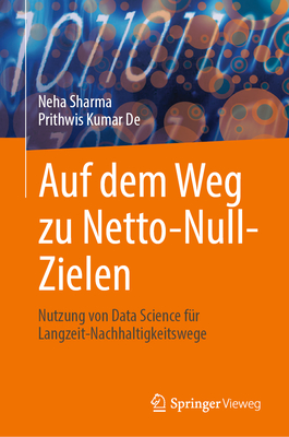 Auf Dem Weg Zu Netto-Null-Zielen: Nutzung Von Data Science F?r Langzeit-Nachhaltigkeitswege - Sharma, Neha, and de, Prithwis Kumar