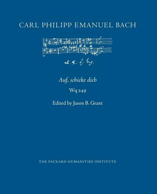 Auf schicke dich, Wq 249 - Grant, Jason B (Editor), and Libbey, Ruth B (Translated by), and Bach, Carl Philipp Emanuel